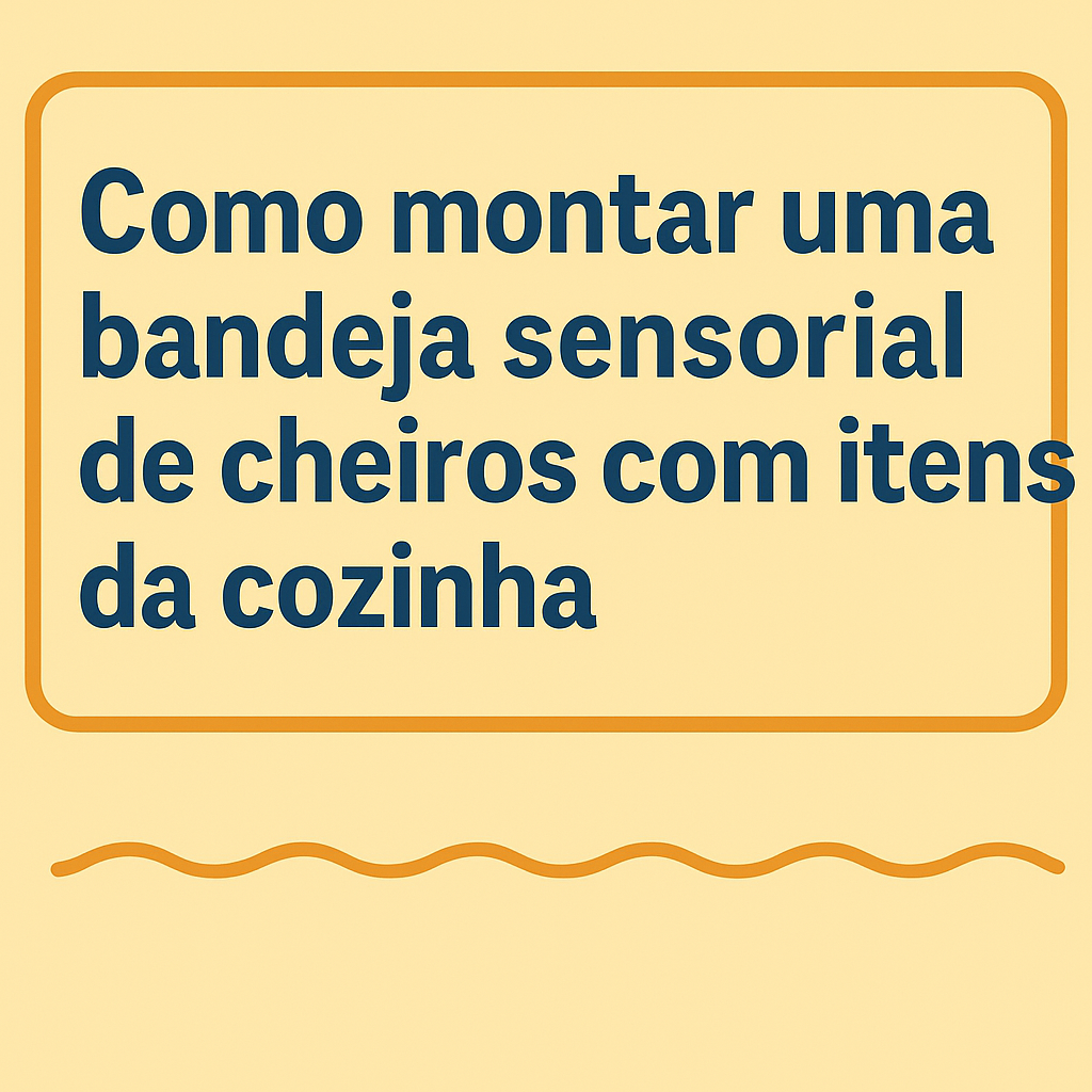 Como montar uma bandeja sensorial